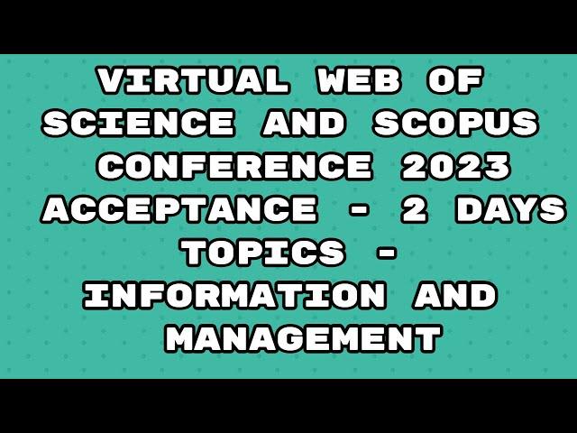 Virtual Conference 2023 / scopus conference 2023 / web of science conference / 2 days acceptance