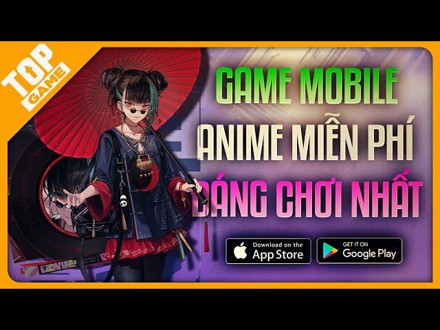 Top Game Anime Miễn Phí Đang Khuấy Đảo Làng Game Di Động 2024 | Android - IOS