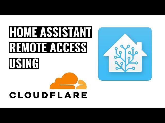 Home Assistant Remote Access using Cloudflare Tunnels