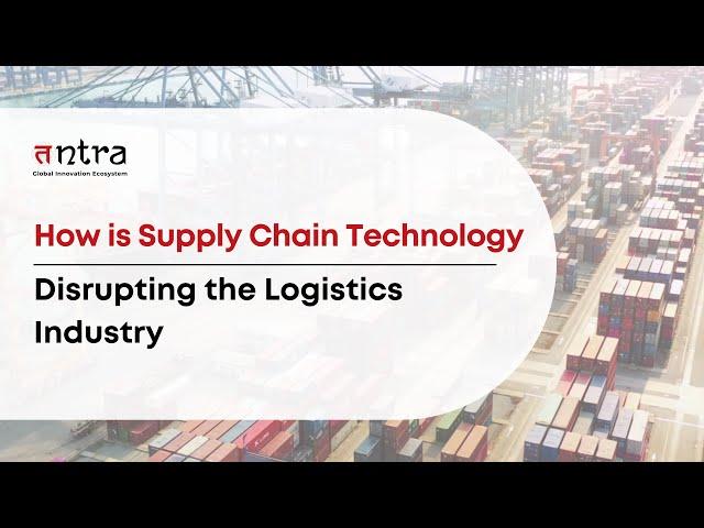 How Supply Chain Technology is Disrupting the Logistics Industry   Blog video