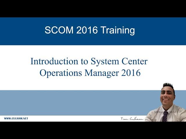 Introduction to System Center Operations Manager 2016 (SCOM 2016)