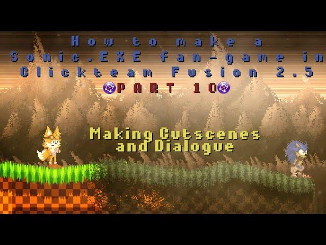 (10) How to make Cutscenes + Dialogue | Making a Sonic.EXE fan-game in Clickteam Fusion 2.5