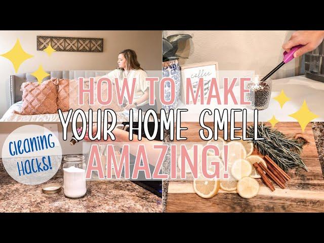 HOW TO MAKE YOUR HOUSE SMELL AMAZING! // Cleaning hacks to make your home smell fresh 2020