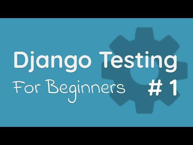 Django Testing Tutorial with Pytest #1 - Setup (2018)