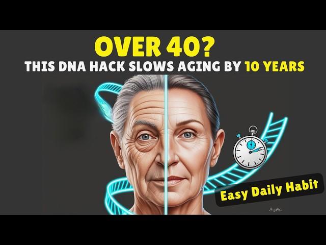 Over 40? This DNA Hack Slows Aging by 10 Years (Easy Daily Habit)