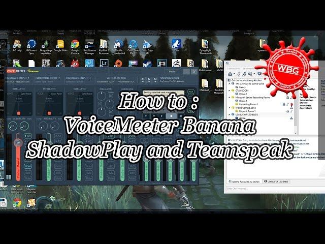 How To: Voice Meeter Banana - ShadowPlay and Teamspeak