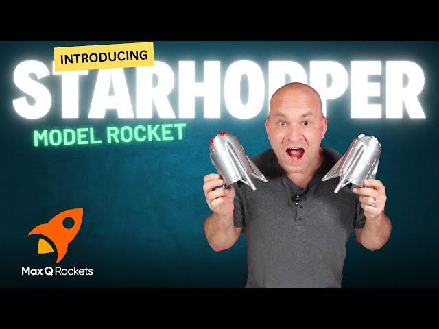 Introducing the Starhopper Model Rocket from Max Q