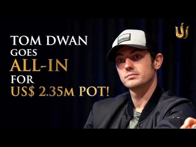 US$ 2.35m Pot! Tom Dwan ALL-INs for One of the Biggest Ever Televised Poker Pots