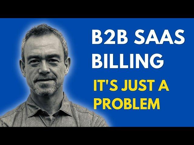 B2B SaaS Billing (You're Underestimating The Complexity)