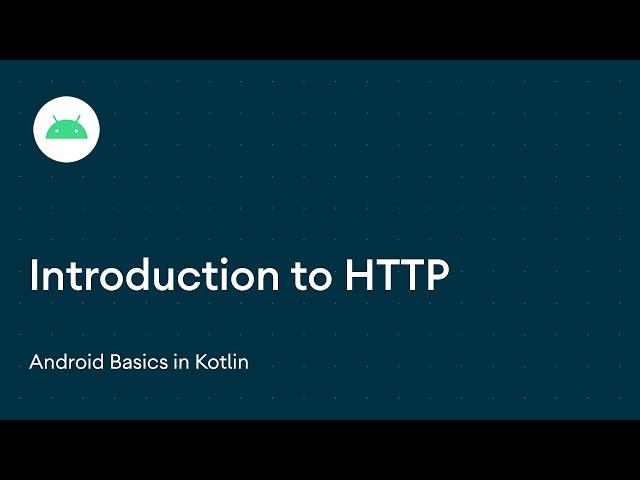 Introduction to HTTP/REST - Android Basics in Kotlin