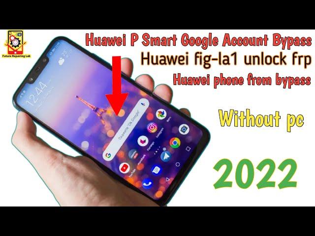 huawei p smart google account bypass |  huawei fig-la1 unlock frp | huawei phone frp bypass