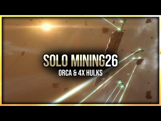 Eve Online - Orca & 4x Hulks - Solo Mining - Episode 26