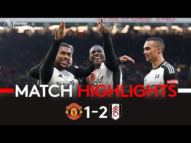 HIGHLIGHTS | Man Utd 1-2 Fulham | Big Win At Old Trafford 