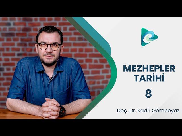 8- İslam Toplumunun Temel Ayrılığı: Şia ve İmâmet | Mezhepler Tarihi | Doç. Dr. Kadir Gömbeyaz