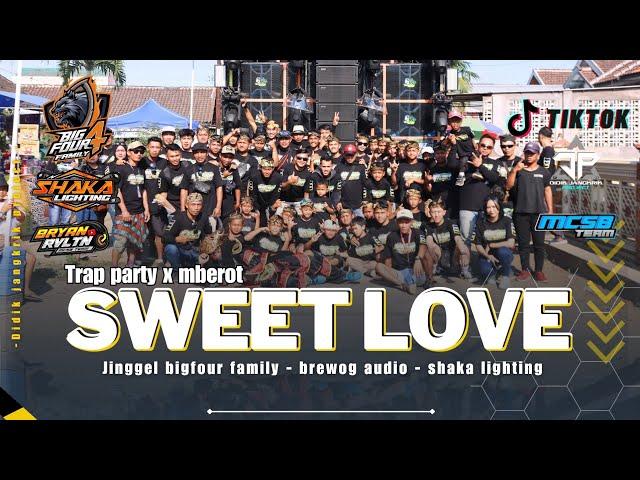 DJ SWEET LOVE TRAP MIDEL NOLOP X PARTY MBEROT - BIGFOUR FAMILY - BREWOG AUDO - SHAKA LIGHTING