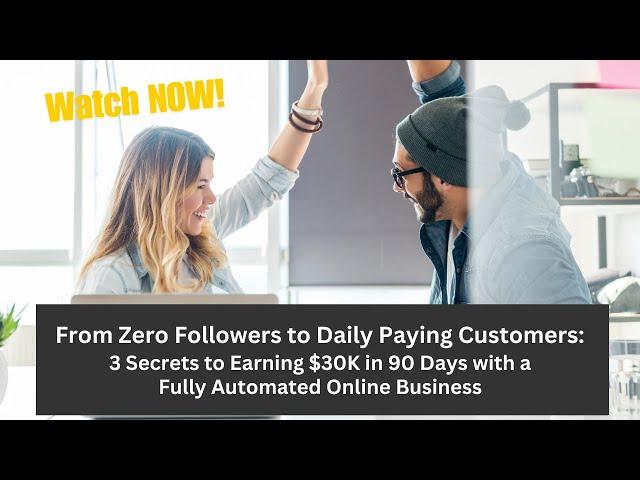 From Zero Followers to Daily Paying Customers: 3 Secrets to Earning $30K in 90 Days