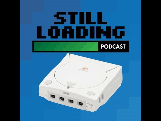 Still Loading #325: The Sega Dreamcast w/ Andrew Kinsey and Coury Carlson