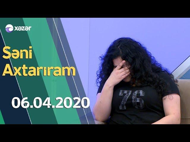 Səni Axtarıram 06.04.2020