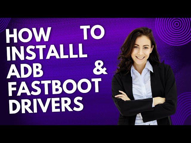 How To Installl ADB & Fastboot Drivers |Fix adb is not Recognized as an Internal or External Command