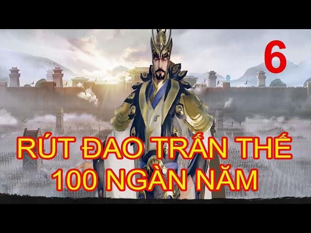 RÚT ĐAO TRẤN THẾ 100 NGÀN NĂM  - Tập 6 (81- 90) - Nữ Hoàng Truyện