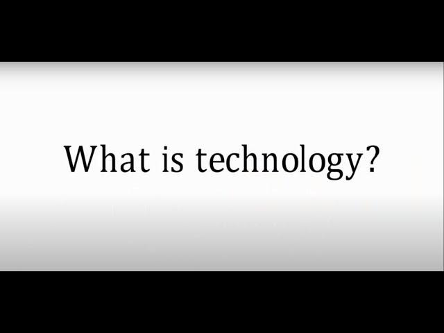 What is TECHNOLOGY?