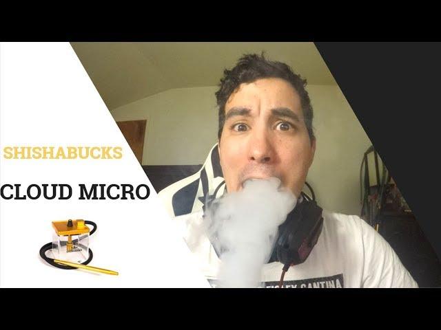 SHISHABUCKS | CLOUD | MICRO | HOOKAH PRODUCT REVIEW