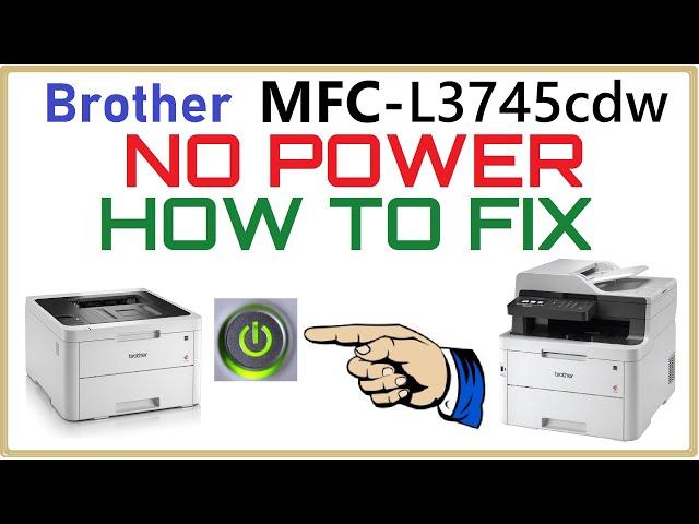 Brother MFC-L3745CDW No Power Won’t turn on HOW TO FIX. MFC-L3770cdw Mfc-3750cdw DCP-L3510