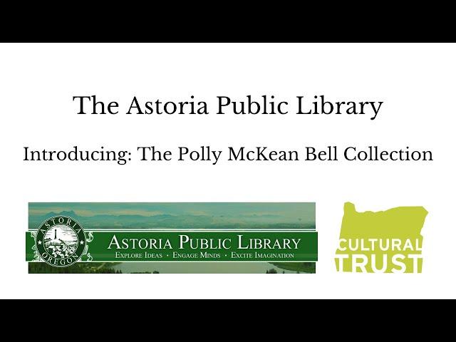 Featuring the Polly McKean Bell Collection from Astoria Public Library