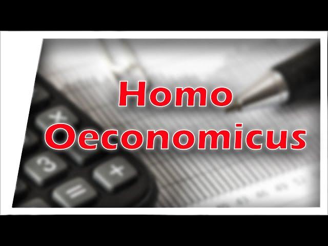 Homo oeconomicus einfach erklärt !