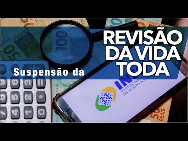 Comentários sobre a suspensão da Revisão da Vida Toda.