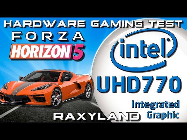  Forza Horizon 5 |  Intel UHD 770 (Core i5 12600K) | RAXYLAND Hardware Gaming Test