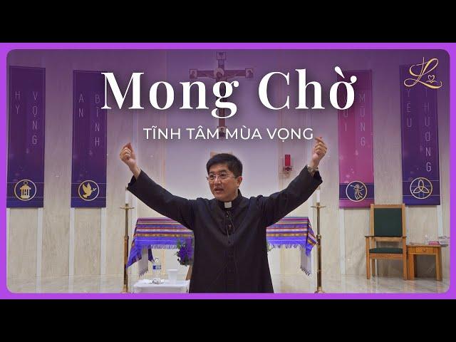 Mong Chờ | Tĩnh Tâm Mùa Vọng - Lm. Đaminh Giuse Nguyễn Thiết Thắng, SDD