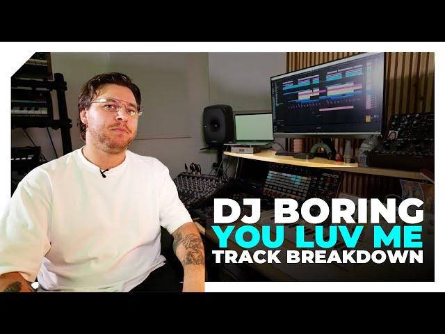 DJ BORING breaks down You Luv Me: "In my brain it seems way more complex"