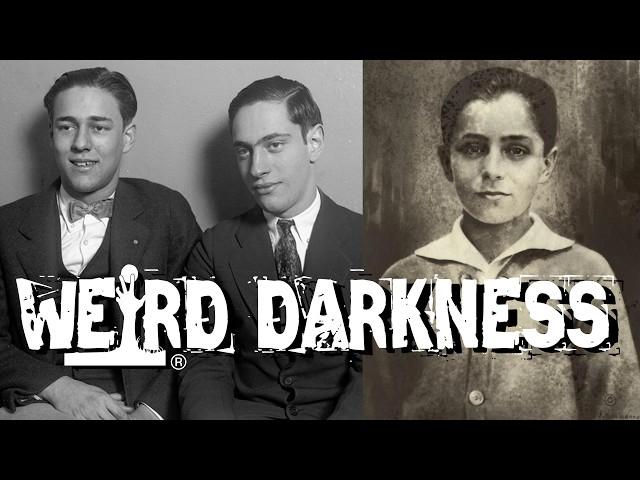 “LEOPOLD, LOEB, AND THE GHOST OF BOBBY FRANKS” and More Scary True Horror Stories! #WeirdDarkness