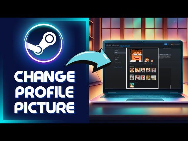 How to Change Your Steam Profile Picture in 2024 (Easy Tutorial)