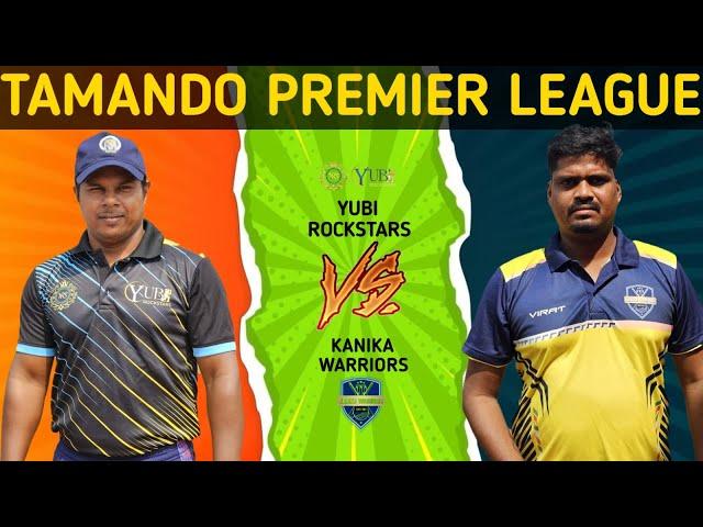 DAY -9 | TAMANDO PREMIER LEAGUE | YUBI ROCKSTARS VS KANIKA WARRIORS