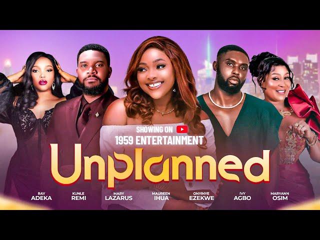 UNPLANNED - Ray Adeka, Kunle Remi, Mary Lazarus, Onyinye Ezekwe, Maureen Ihua