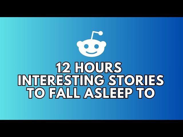 12 HOURS OF INTERESTING AITA STORIES TO FALL ASLEEP TO | BEST REDDIT STORIES COMPILATION