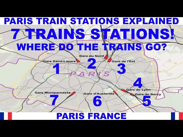 PARIS SEVEN TRAIN STATIONS EXPLAINED - WHICH TRAIN STATION IN PARIS FRANCE IS FOR YOU?