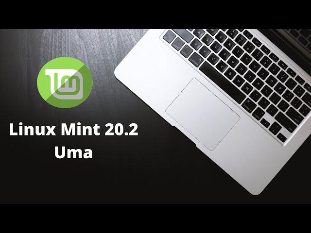 Linux Mint 20.2 "Uma" || New Apps and Updates!