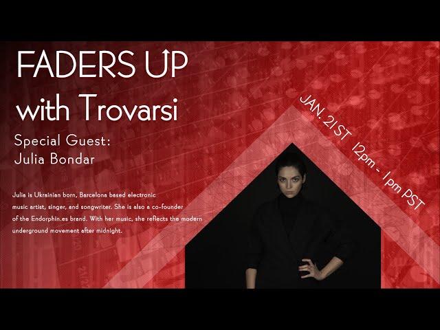 Faders Up with Trovarsi! Featuring Julia Bondar