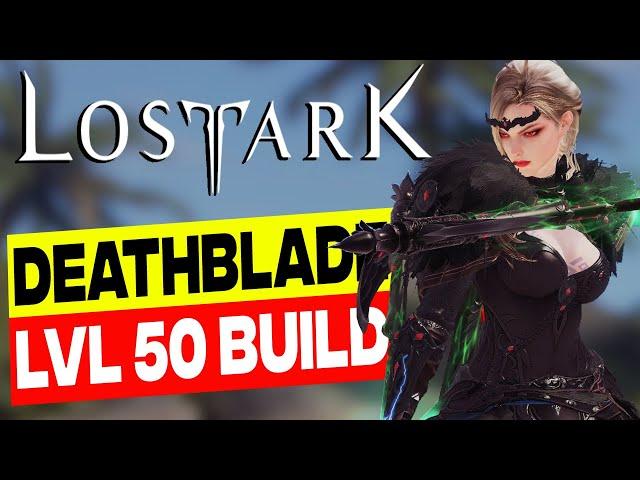 Deathblade Level 50 Build! Lost Ark 2022