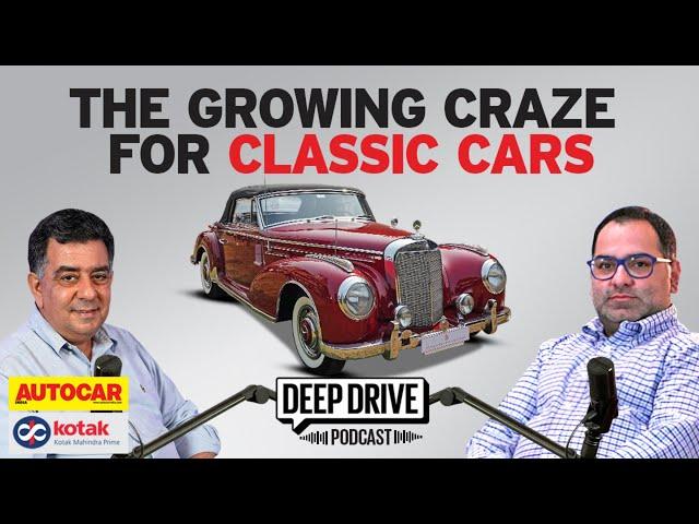 Why classic cars are becoming great investments | Deep Drive Podcast Ep.36 | Autocar India