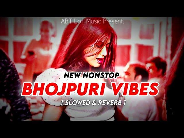 Nonstop Enjoy Bhojpuri Vibes Songs | Pawan Singh, Khesari Lal | Slowed and Reverb | ABT Lofi Music