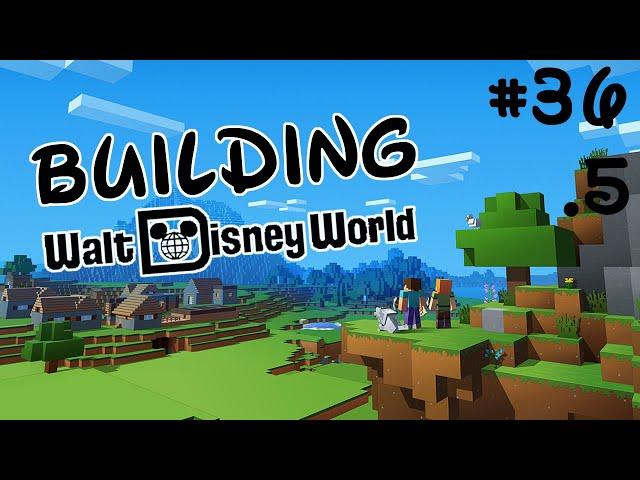 Minecraft - Building Walt Disney World: Episode 36.5