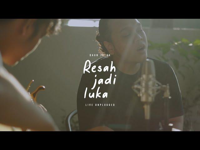 Daun Jatuh - Resah Jadi Luka (Unplugged Version)