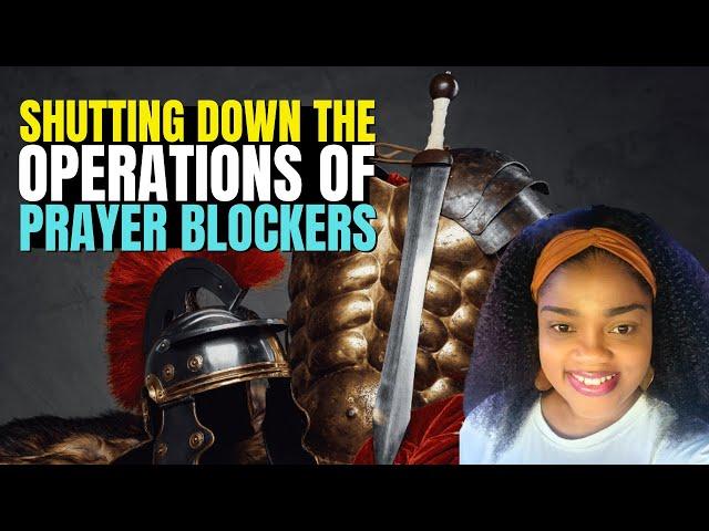 Prayer to SHUT DOWN The OPERATONS Of PRAYER BLOCKERS