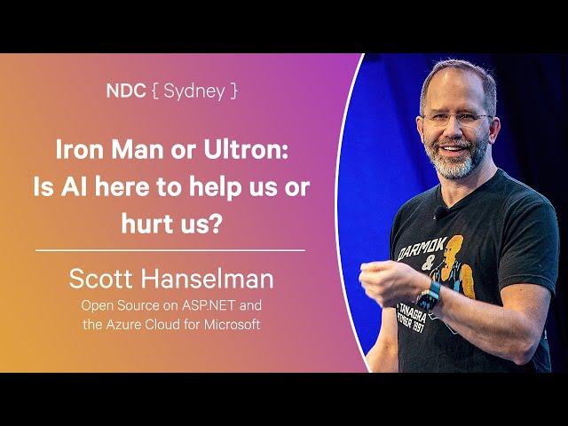 Iron Man or Ultron: Is AI here to help us or hurt us? - Scott Hanselman - NDC Sydney 2024