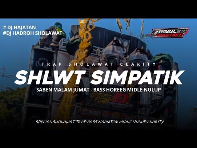 DJ TRAP SHOLAWAT SABEN MALEM JUM'AT STYLE SIMPATIK HAJATAN HOREG BY ZAINUL 99