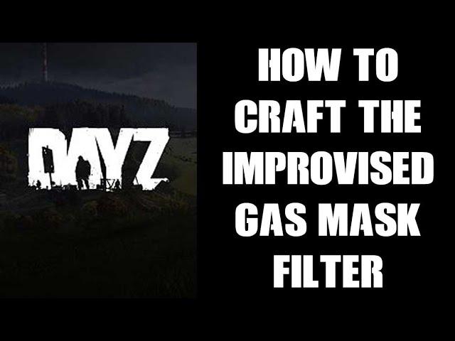 DayZ: How To Craft & Make Improvised Gas Mask Filter From Water Bottle, Dust Mask & Charcoal Tablets